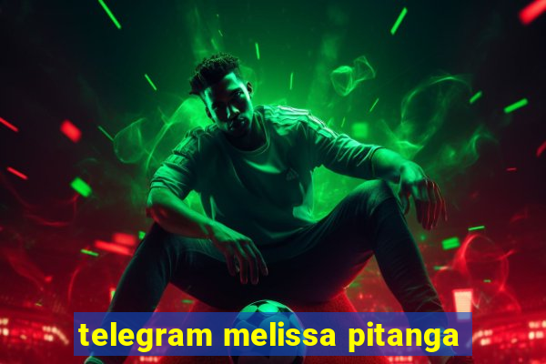 telegram melissa pitanga